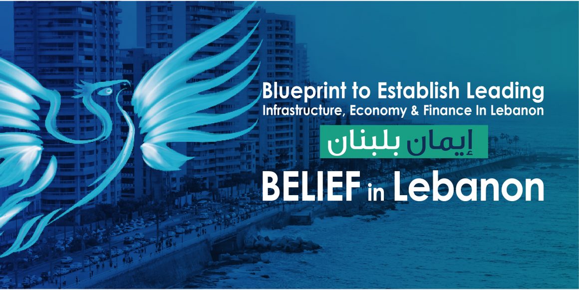 BELIEF in Lebanon-Blueprint to Establish Leading Infrastructure, Economy and Finance in Lebanon